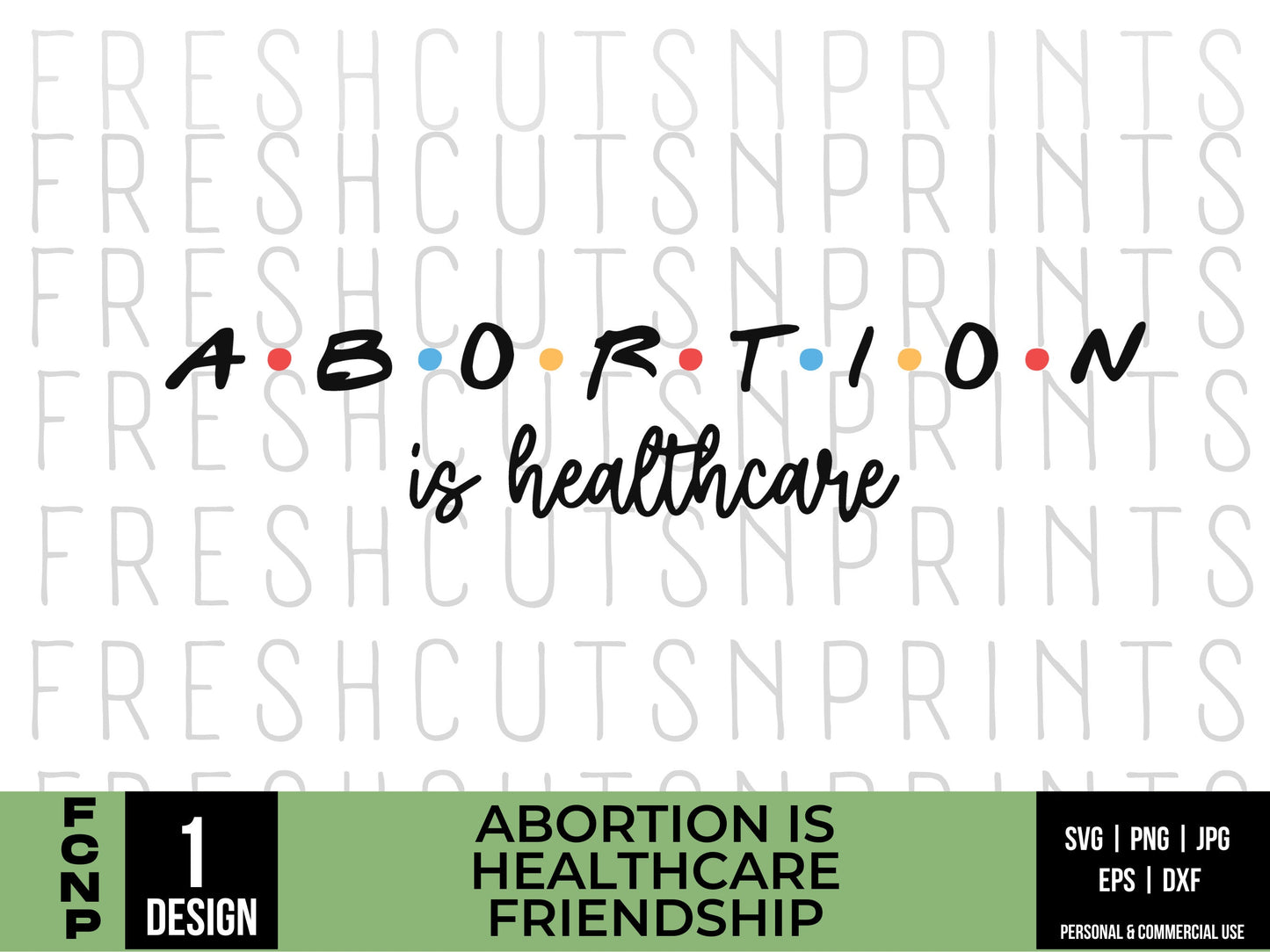 Abortion is Heatlhcare svg, Pro Choice svg, Friends svg, Reproductive rights svg, Womens Rights svg, Feminist svg, Feminist Cricut svg